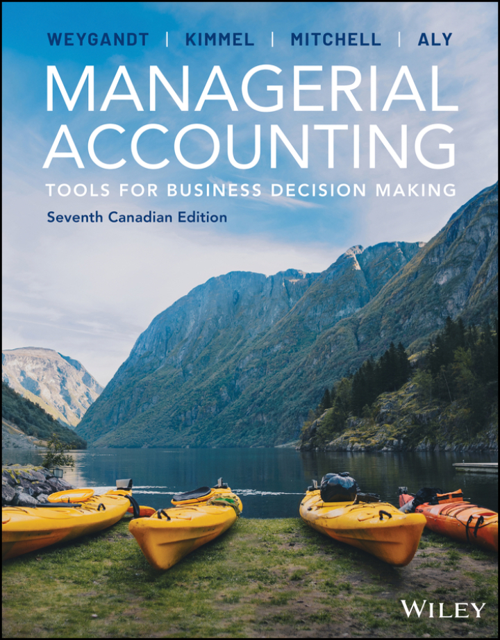 Managerial Accounting: Tools for Business Decision Making Canadian 7th Weygandt Test Bank