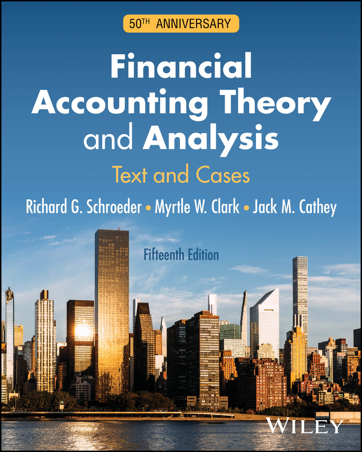 Financial Accounting Theory and Analysis: Text and Cases 15th Schroeder Test Bank